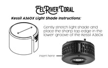 Load image into Gallery viewer, Instruction Page on which is written: "Kessil A360X Light Shade Instructions: Gently stretch light shade and place the sharp top edge in the lower groove of the Kessil A360X." A photo below the text shows where to insert.